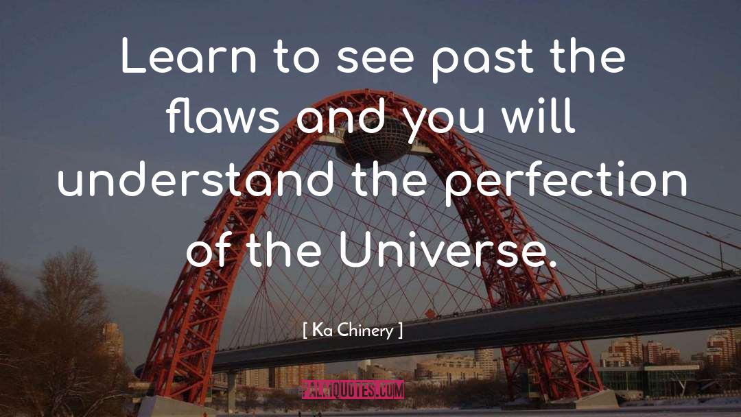 Ka Chinery Quotes: Learn to see past the