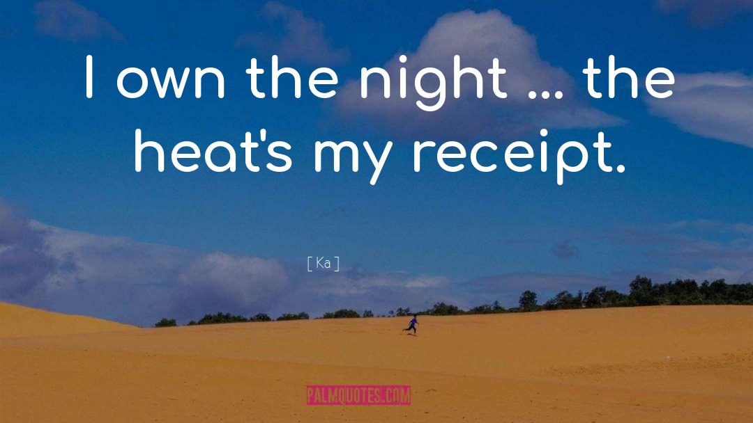 Ka Quotes: I own the night ...