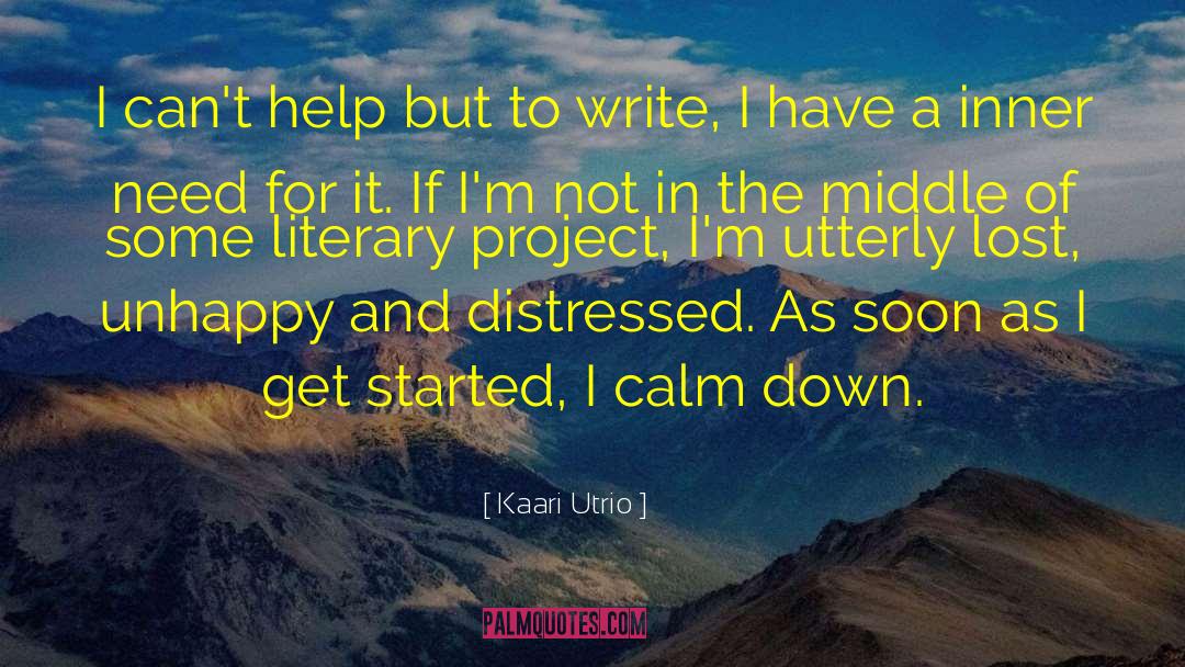 Kaari Utrio Quotes: I can't help but to