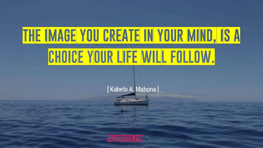 Kabelo A. Mabona Quotes: The image you create in