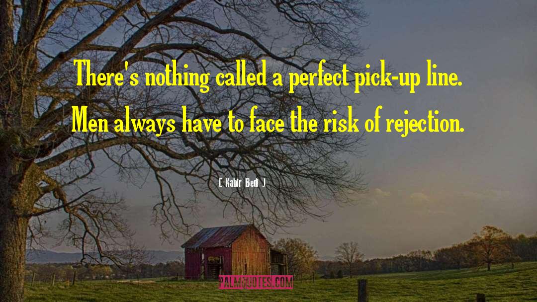 Kabir Bedi Quotes: There's nothing called a perfect