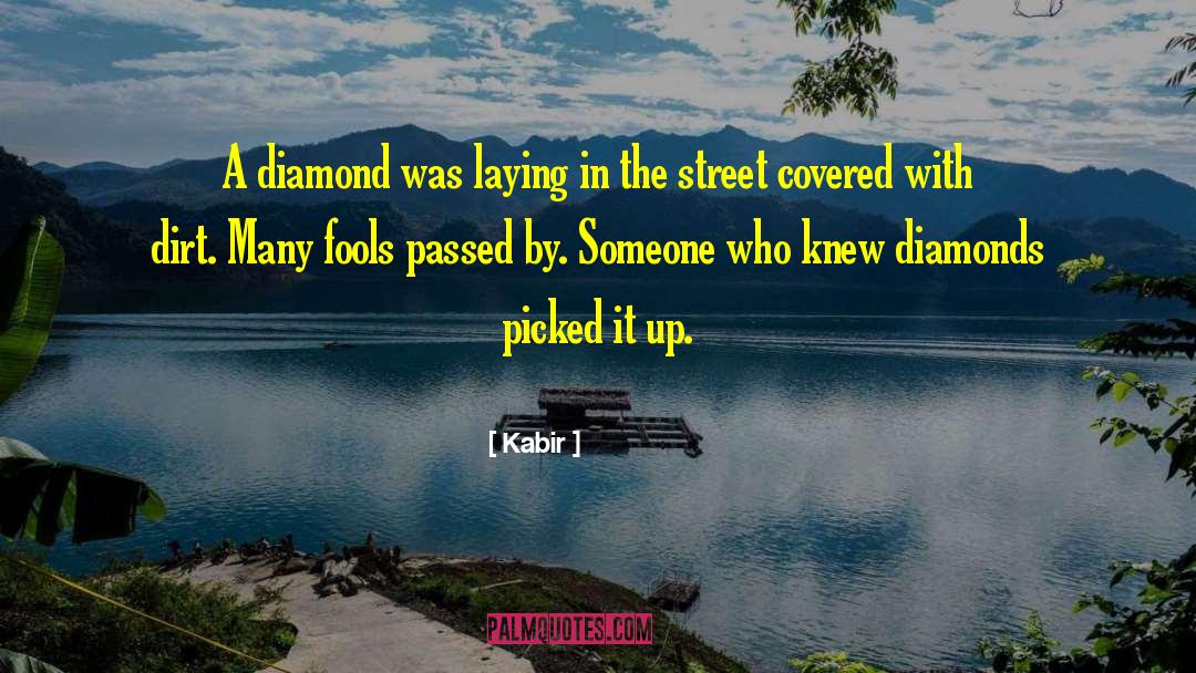 Kabir Quotes: A diamond was laying in