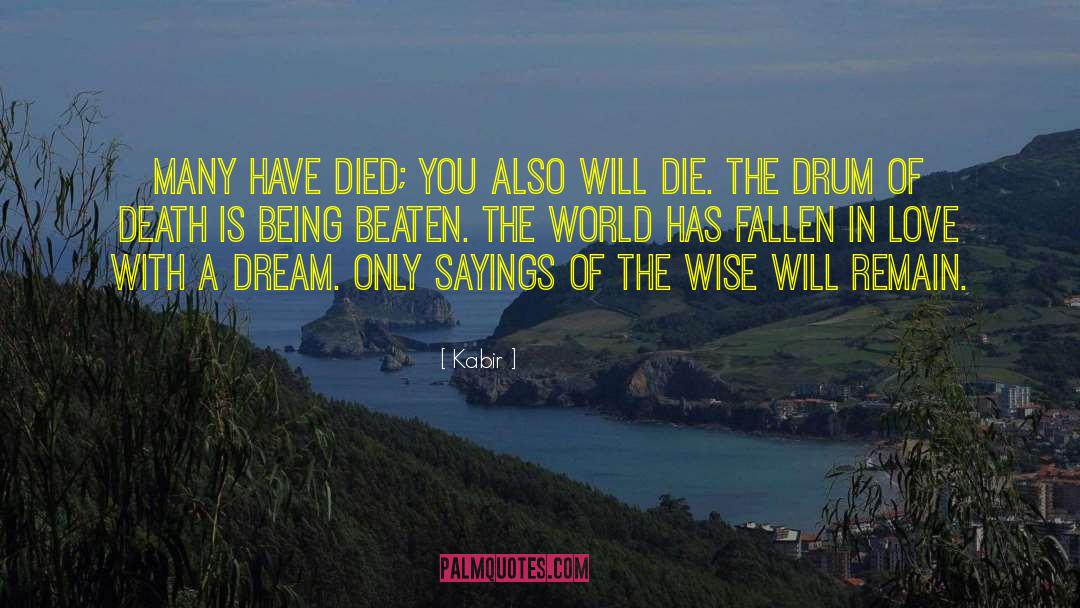 Kabir Quotes: Many have died; you also