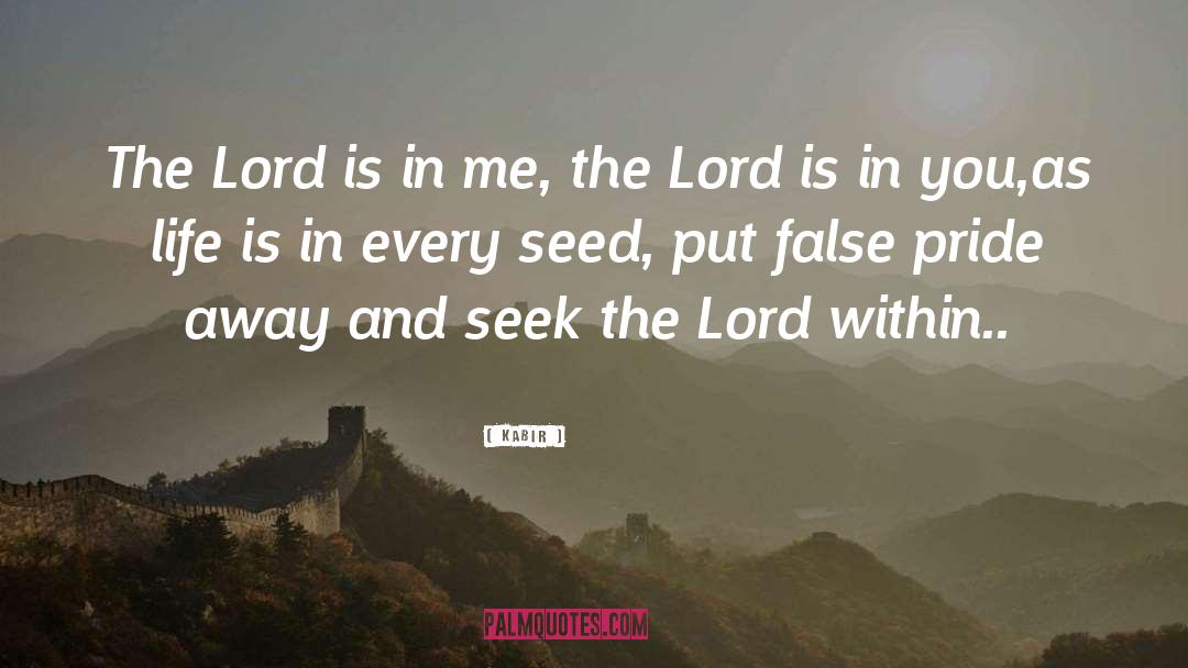 Kabir Quotes: The Lord is in me,