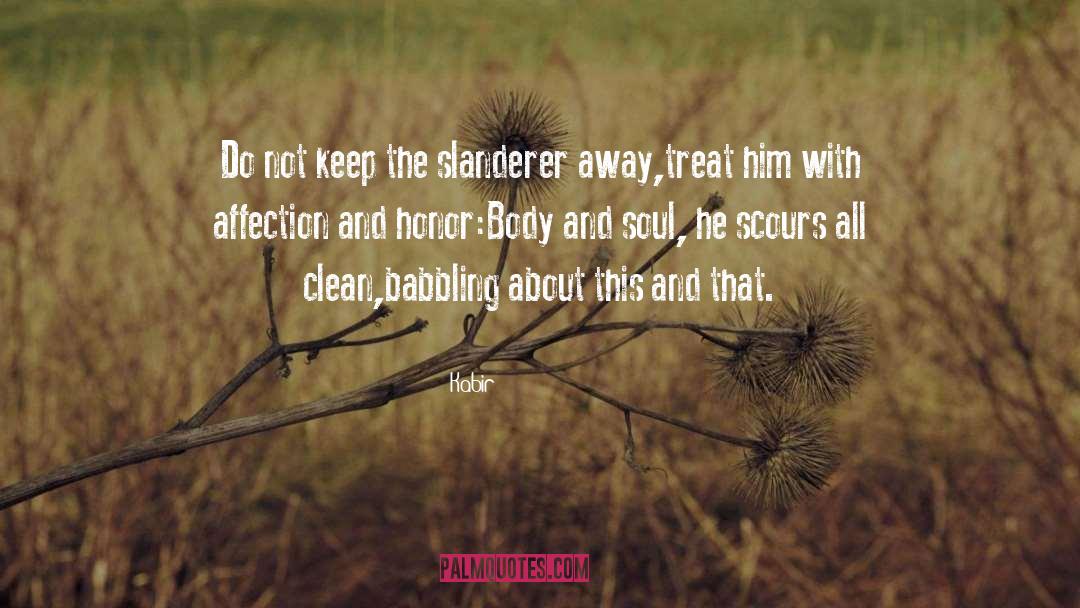 Kabir Quotes: Do not keep the slanderer