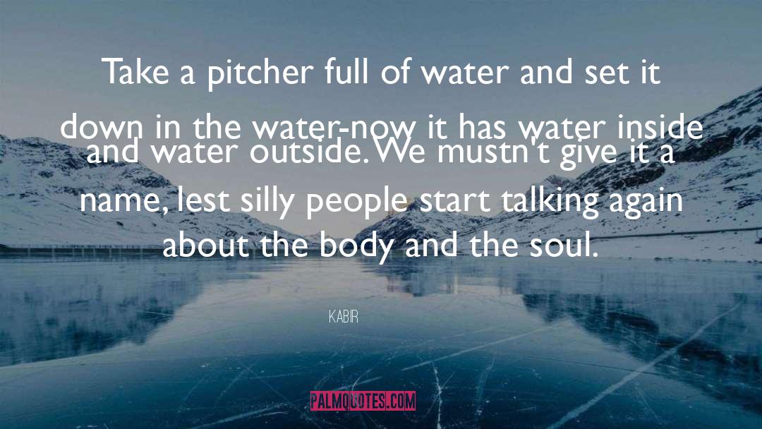 Kabir Quotes: Take a pitcher full of
