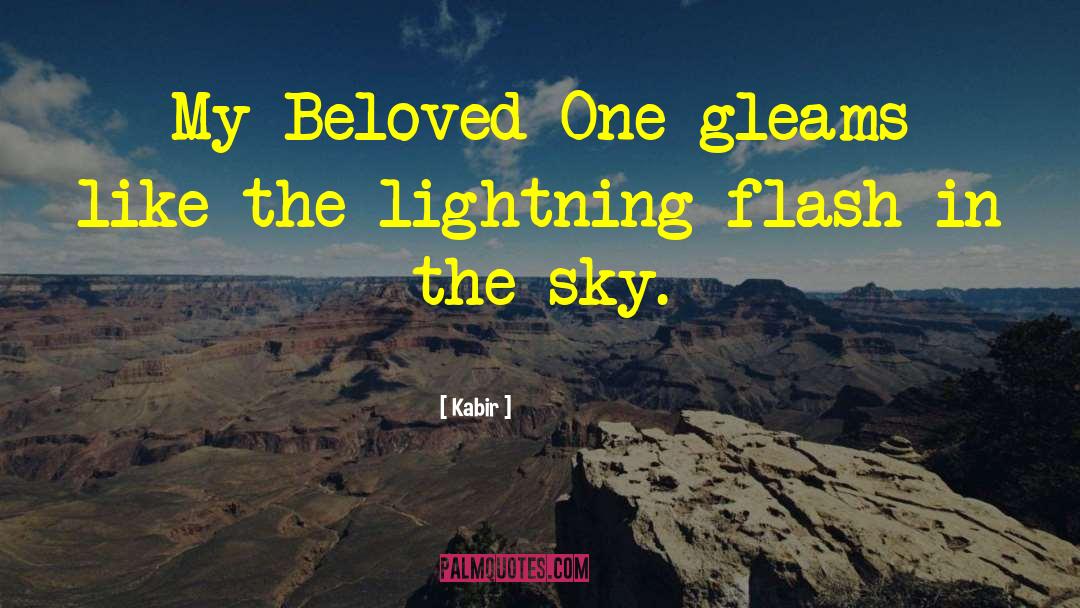 Kabir Quotes: My Beloved One gleams like