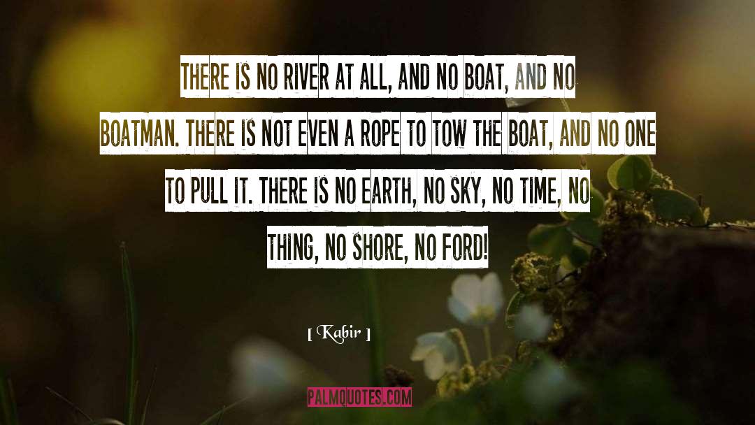 Kabir Quotes: There is no river at