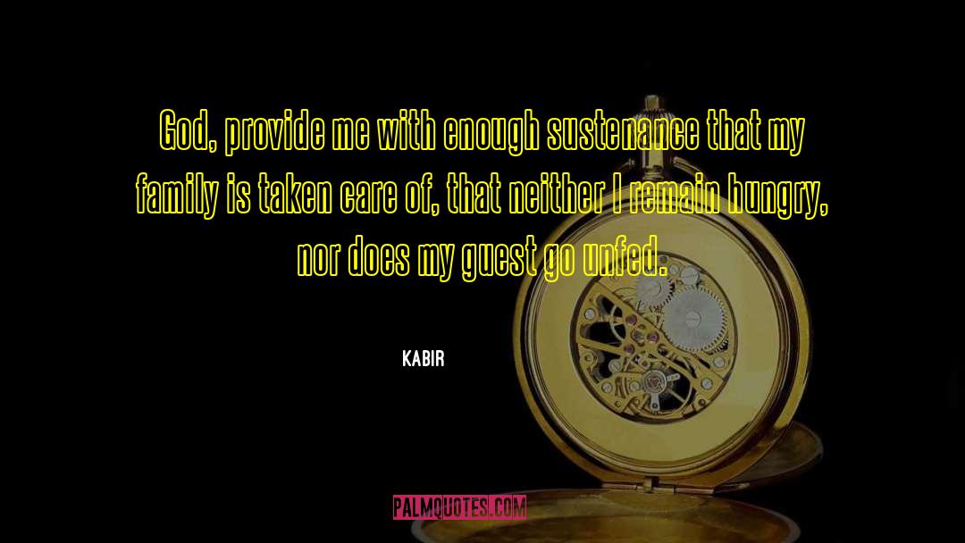 Kabir Quotes: God, provide me with enough