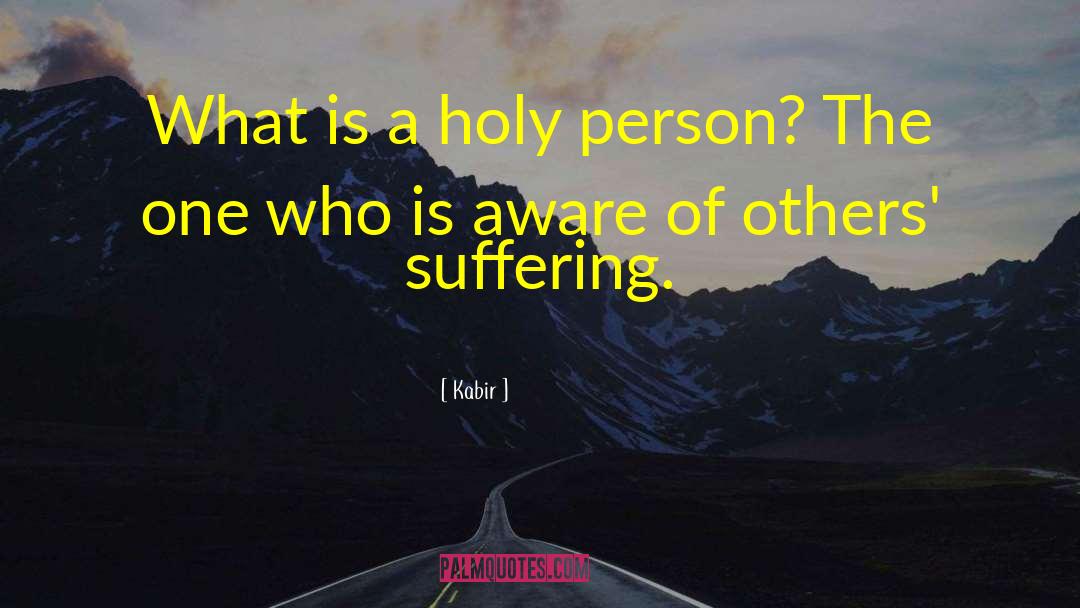 Kabir Quotes: What is a holy person?