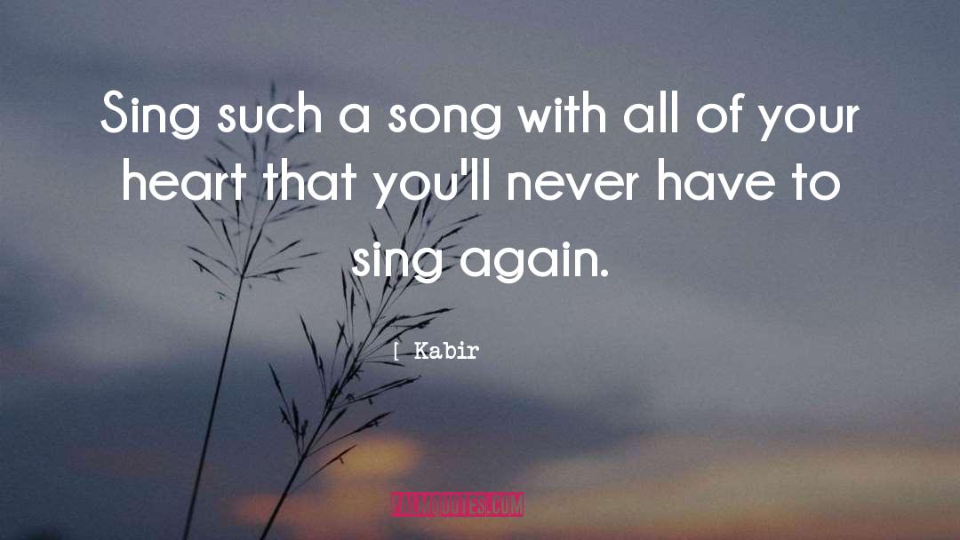 Kabir Quotes: Sing such a song with
