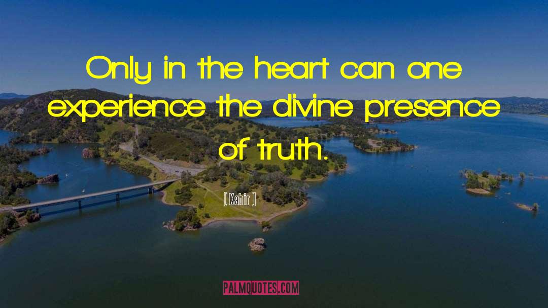 Kabir Quotes: Only in the heart can