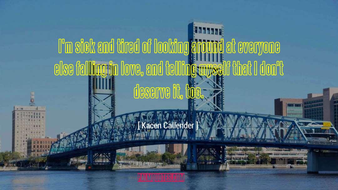 Kacen Callender Quotes: I'm sick and tired of