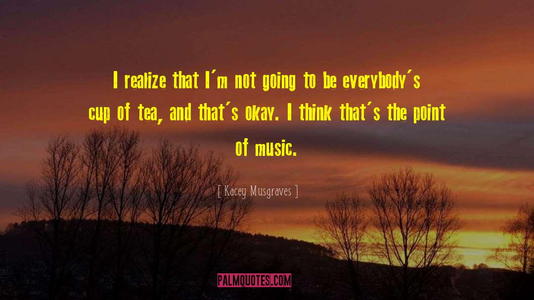Kacey Musgraves Quotes: I realize that I'm not