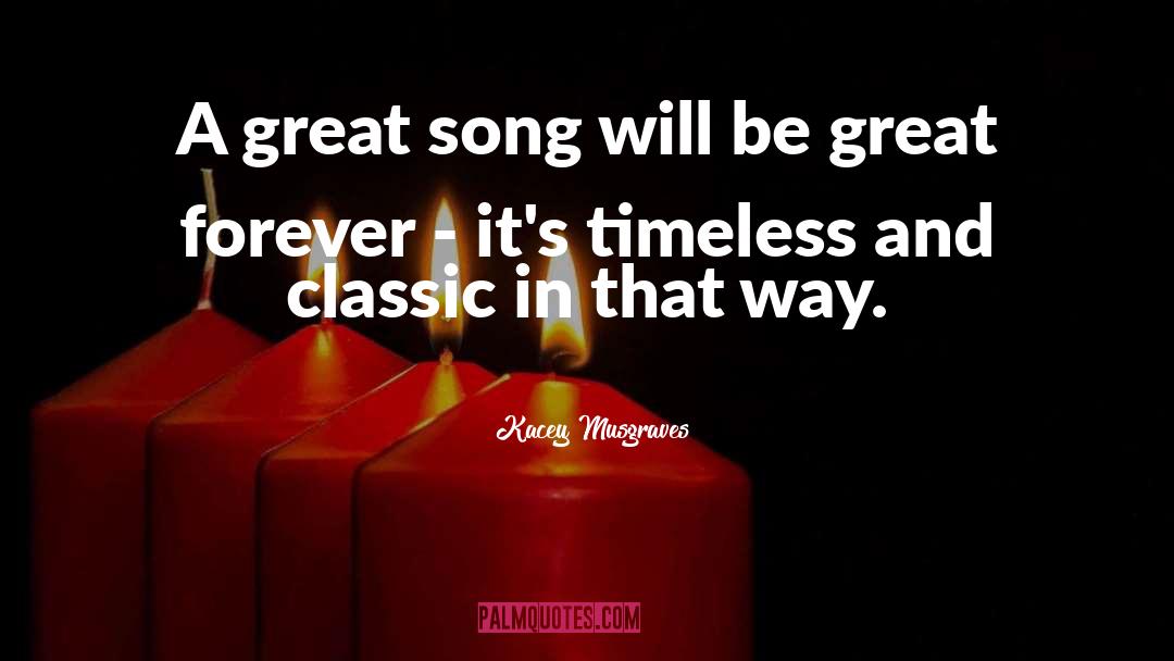 Kacey Musgraves Quotes: A great song will be