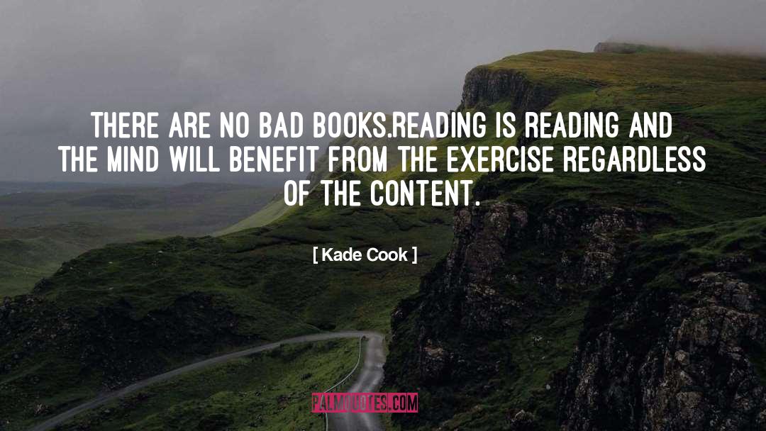 Kade Cook Quotes: There are no bad books.<br