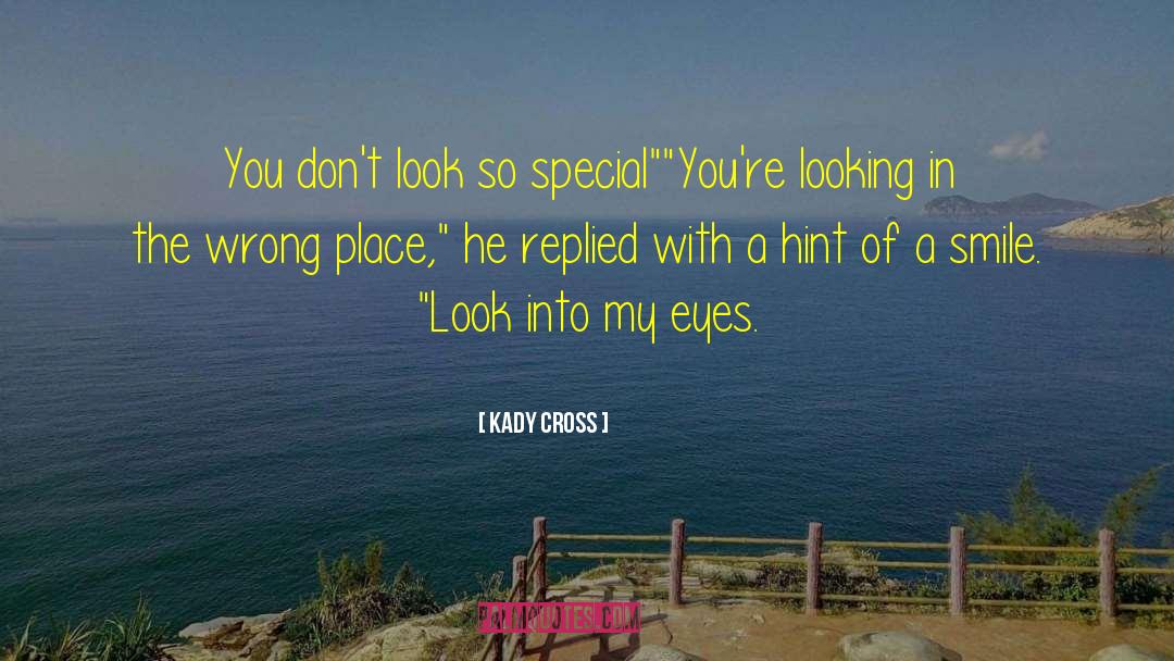 Kady Cross Quotes: You don't look so special