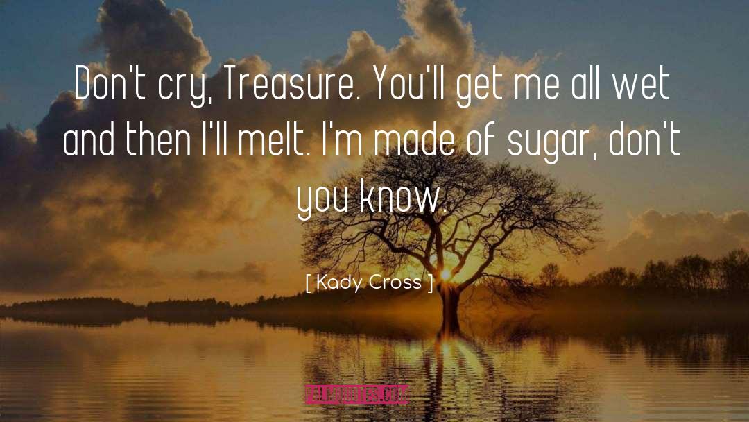 Kady Cross Quotes: Don't cry, Treasure. You'll get