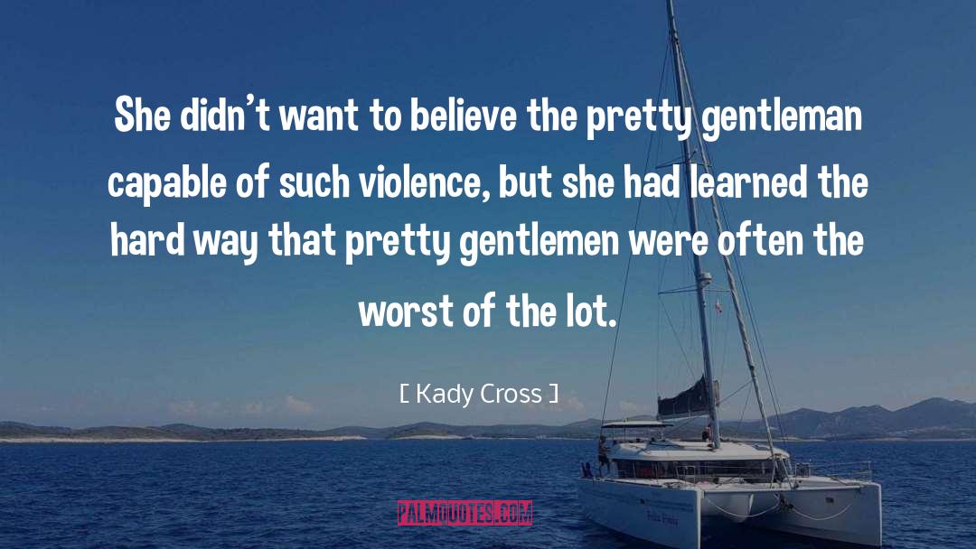 Kady Cross Quotes: She didn't want to believe