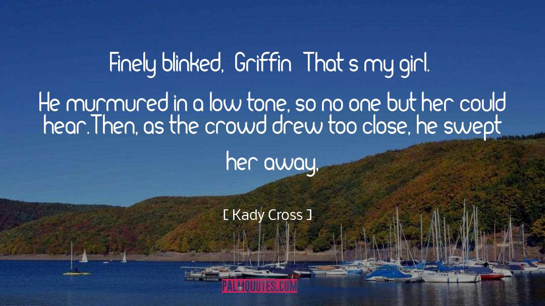 Kady Cross Quotes: Finely blinked, 