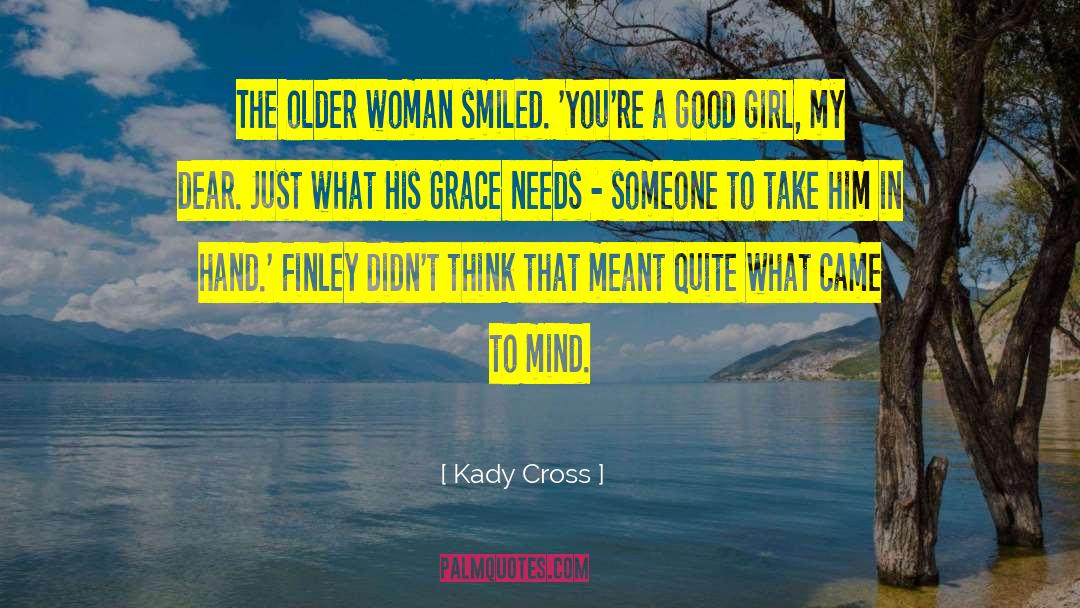 Kady Cross Quotes: The older woman smiled. 'You're