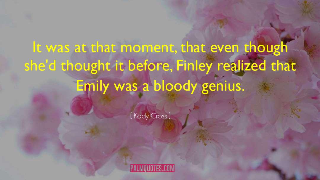 Kady Cross Quotes: It was at that moment,