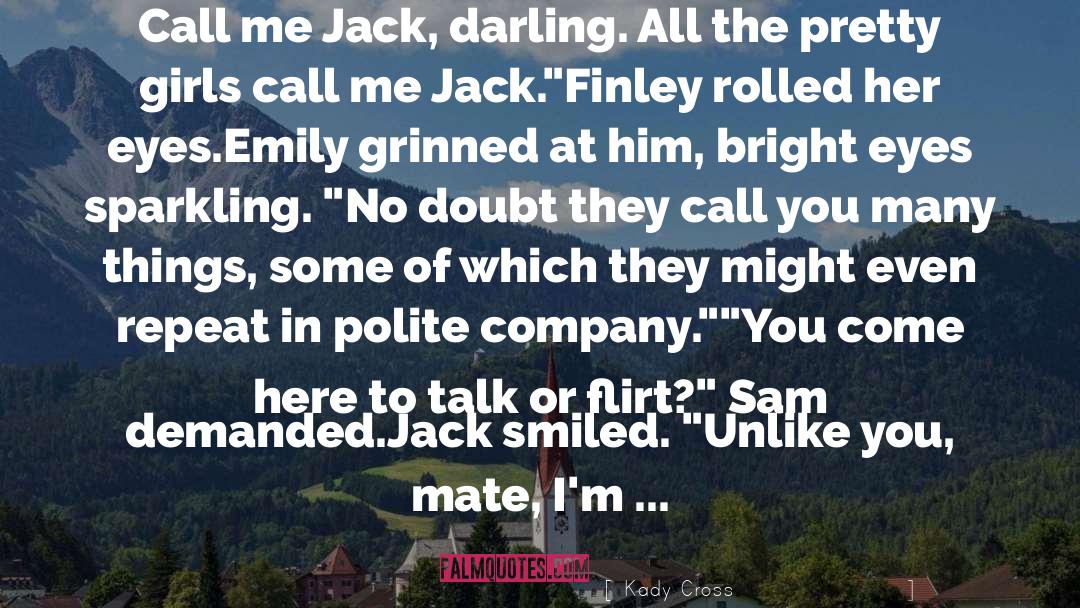 Kady Cross Quotes: Call me Jack, darling. All