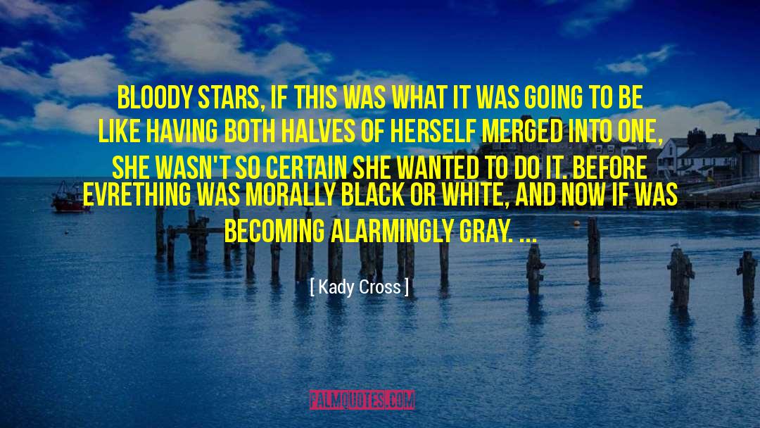 Kady Cross Quotes: Bloody stars, if this was