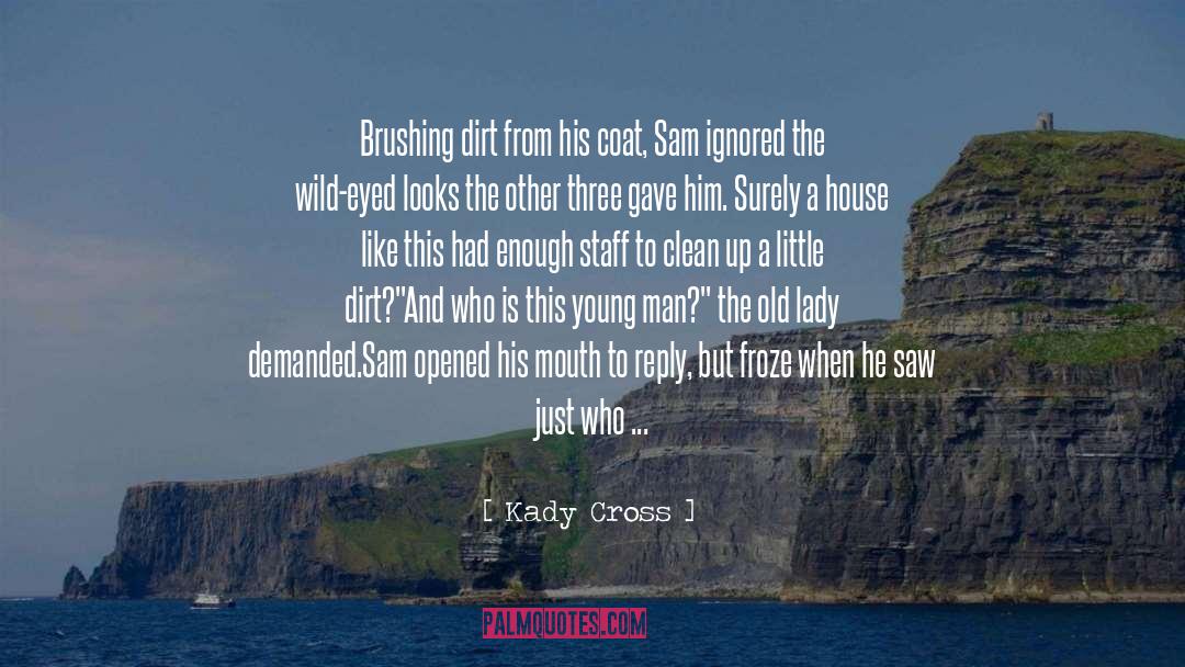 Kady Cross Quotes: Brushing dirt from his coat,