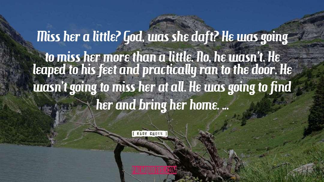 Kady Cross Quotes: Miss her a little? God,