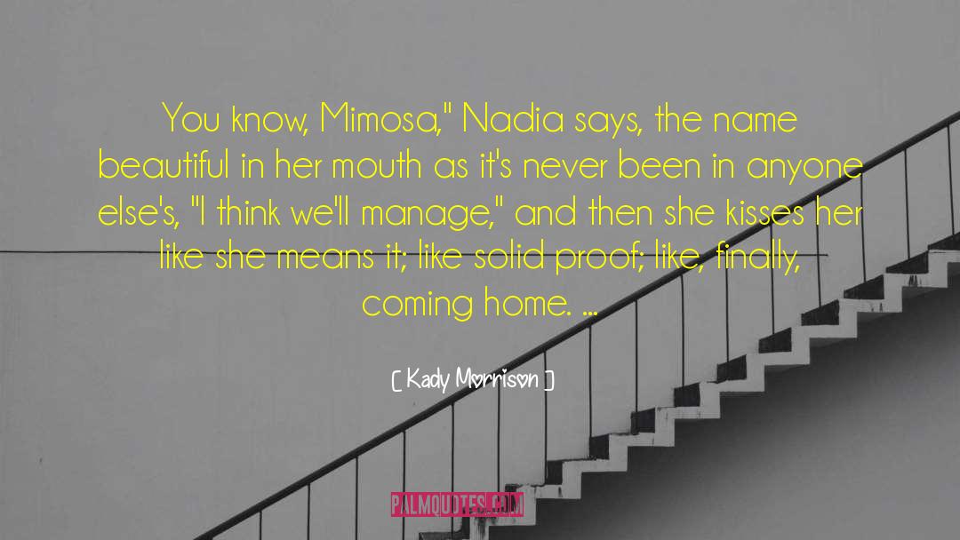 Kady Morrison Quotes: You know, Mimosa,