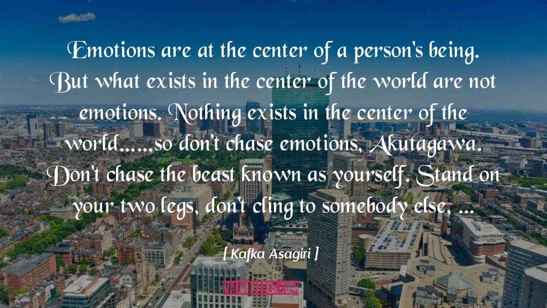 Kafka Asagiri Quotes: Emotions are at the center