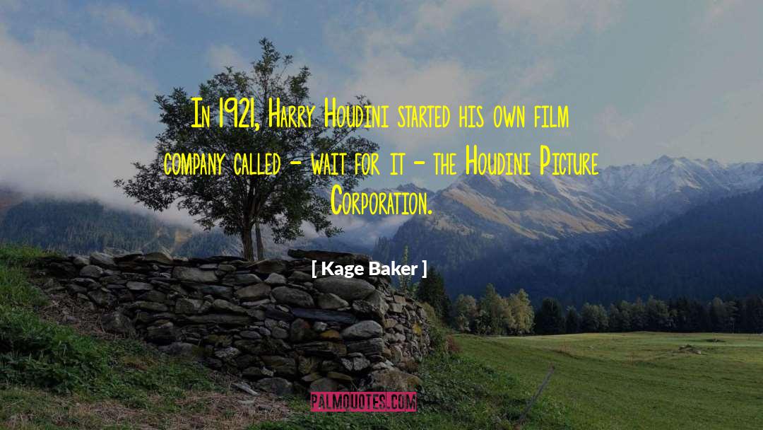 Kage Baker Quotes: In 1921, Harry Houdini started