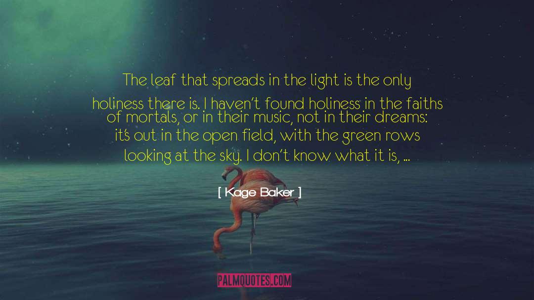Kage Baker Quotes: The leaf that spreads in