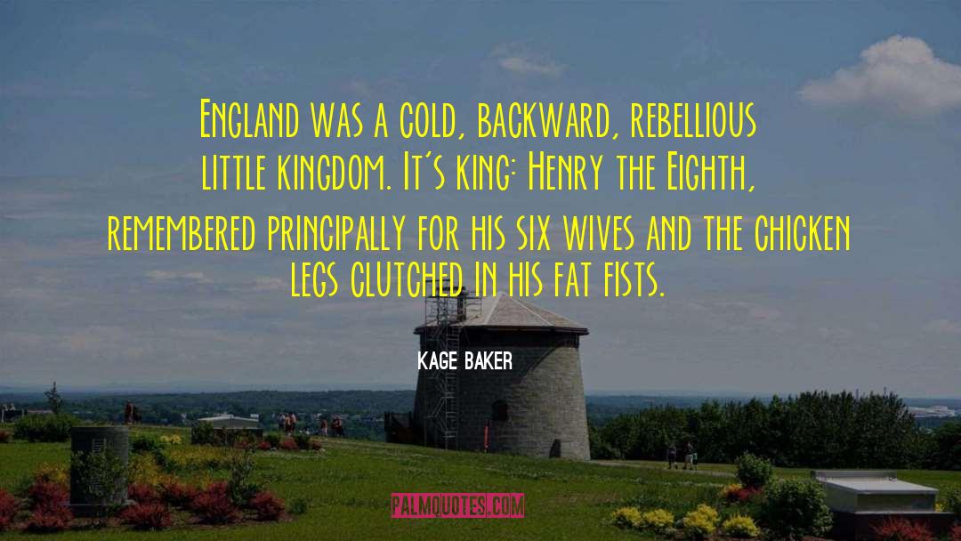 Kage Baker Quotes: England was a cold, backward,