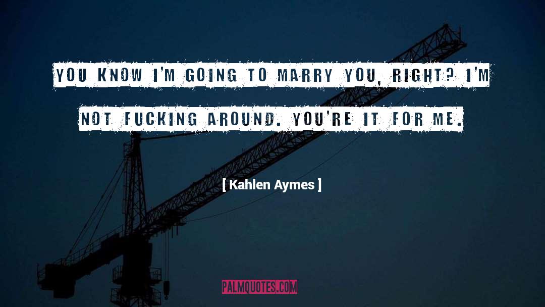 Kahlen Aymes Quotes: You know i'm going to