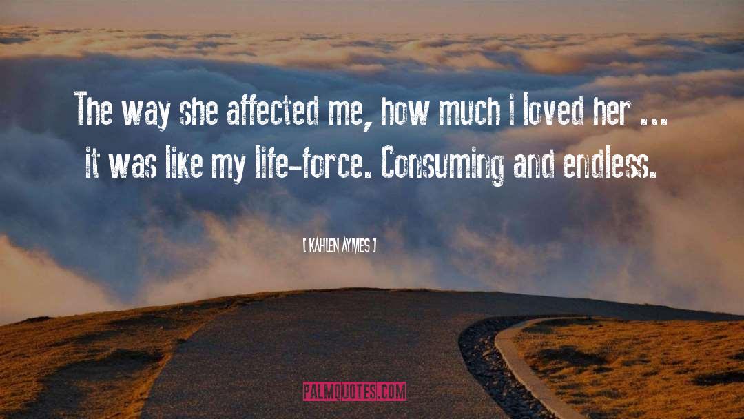 Kahlen Aymes Quotes: The way she affected me,