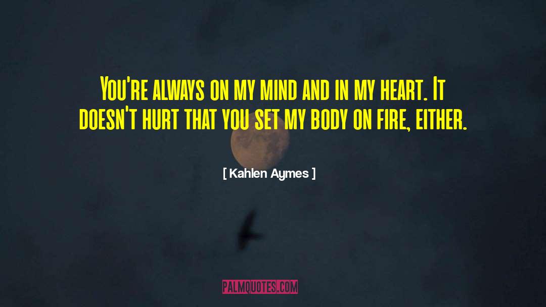 Kahlen Aymes Quotes: You're always on my mind