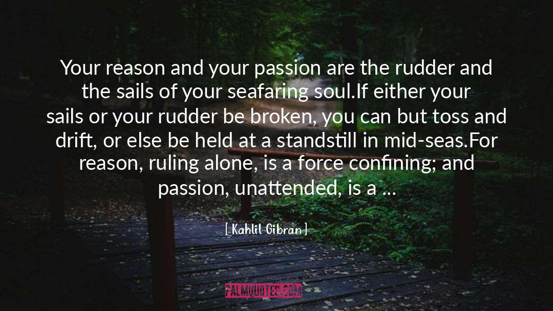 Kahlil Gibran Quotes: Your reason and your passion