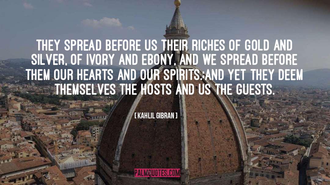 Kahlil Gibran Quotes: They spread before us their