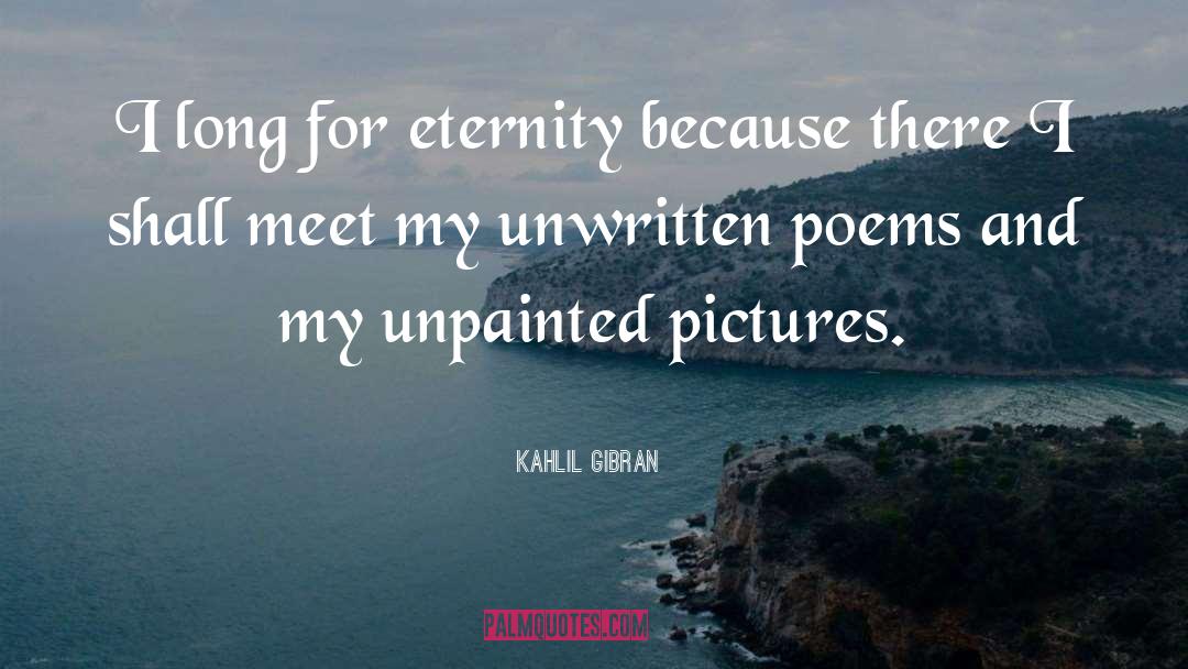 Kahlil Gibran Quotes: I long for eternity because
