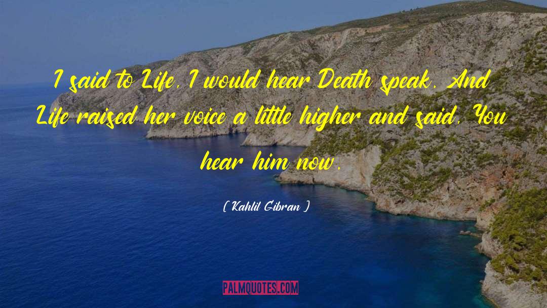 Kahlil Gibran Quotes: I said to Life, I