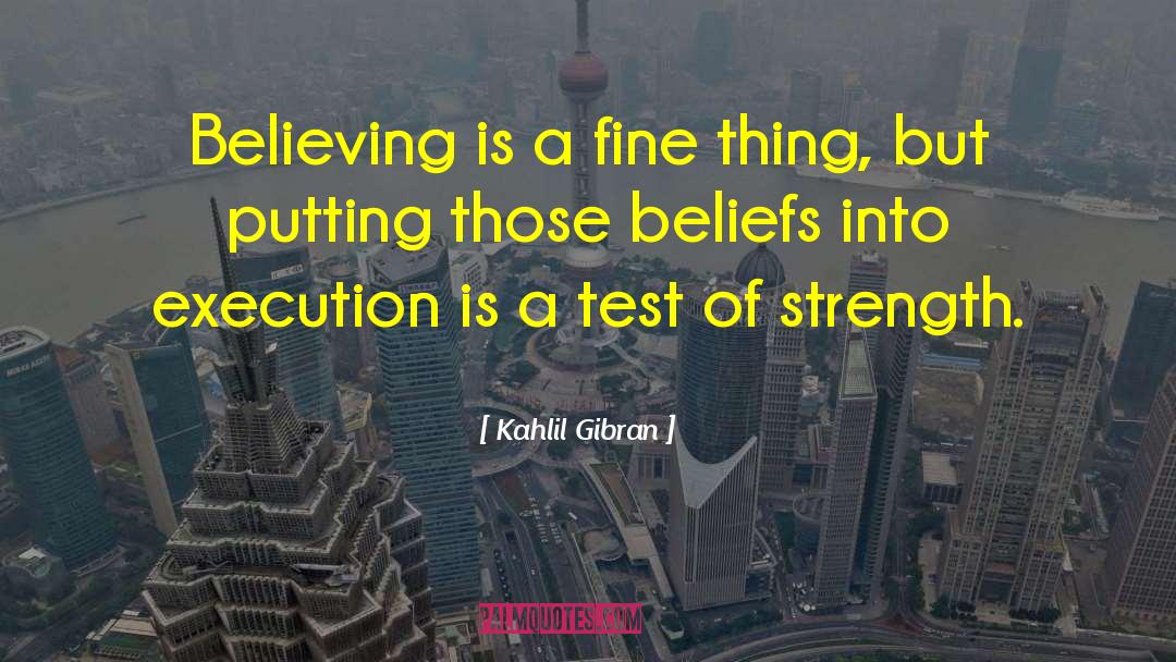 Kahlil Gibran Quotes: Believing is a fine thing,