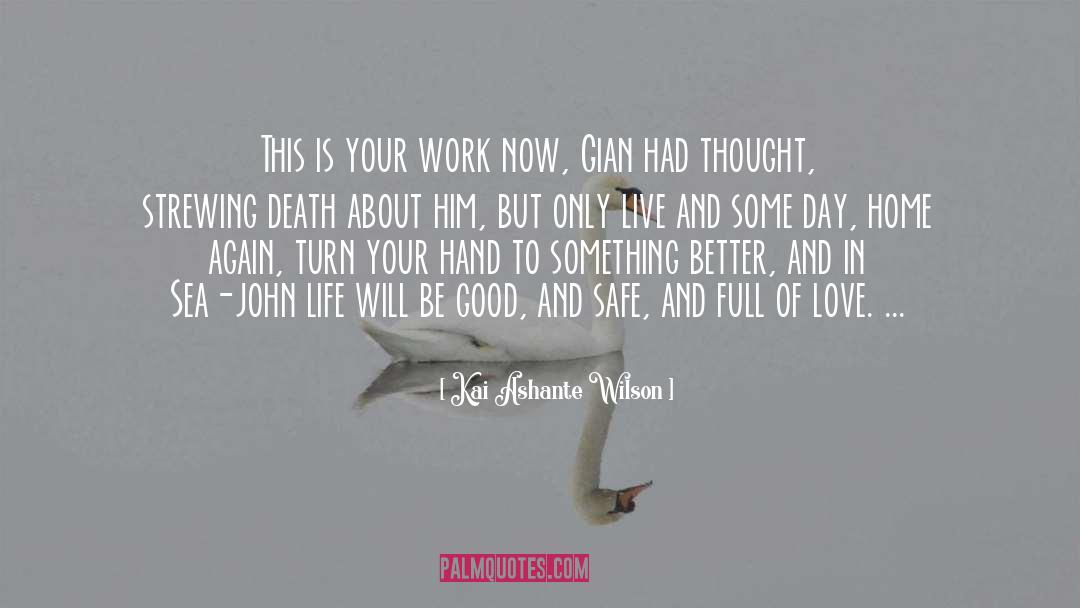 Kai Ashante Wilson Quotes: This is your work now,