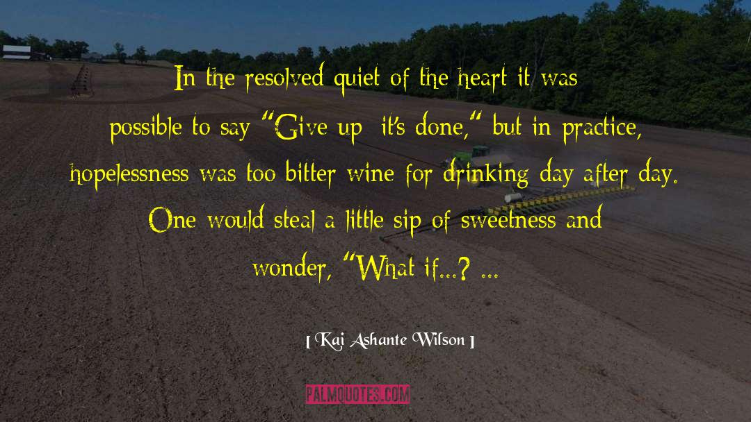 Kai Ashante Wilson Quotes: In the resolved quiet of