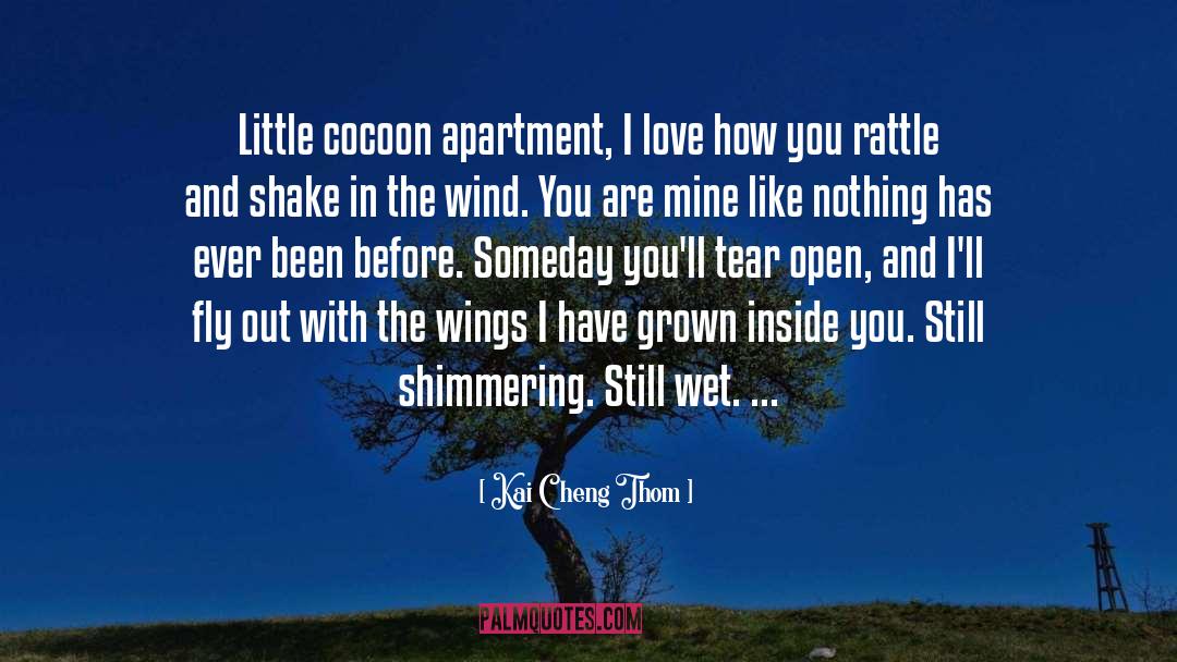 Kai Cheng Thom Quotes: Little cocoon apartment, I love