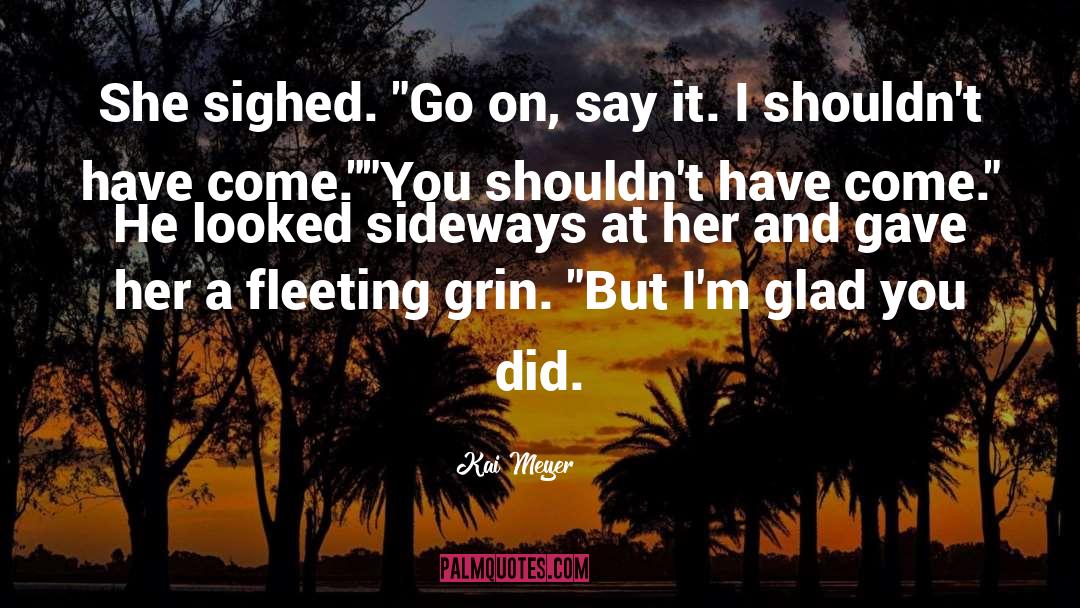 Kai Meyer Quotes: She sighed. 