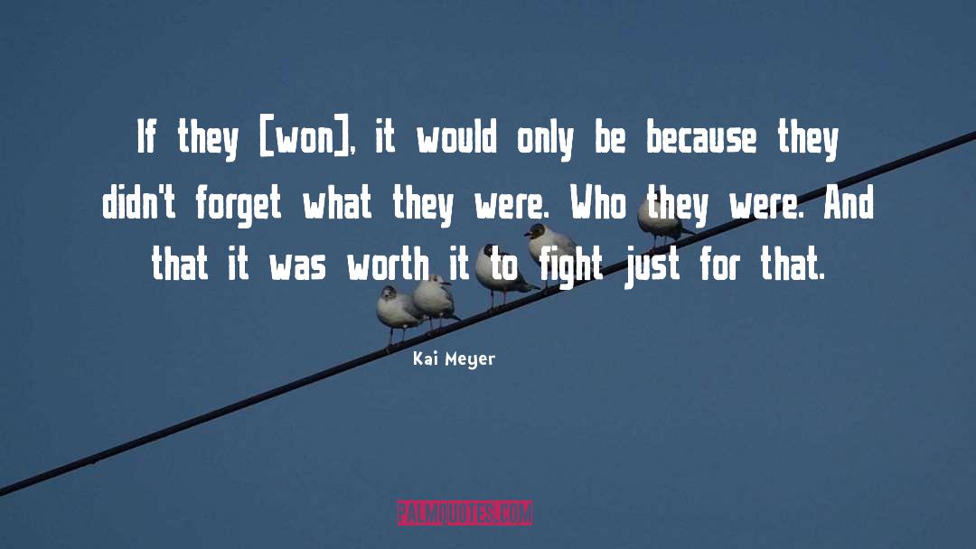 Kai Meyer Quotes: If they [won], it would