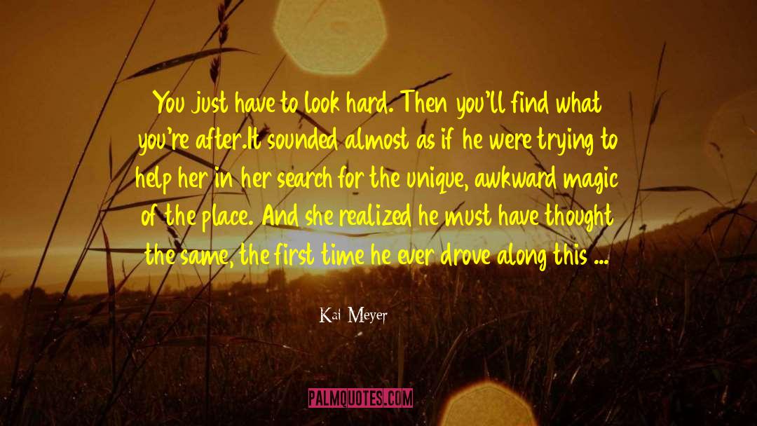 Kai Meyer Quotes: You just have to look