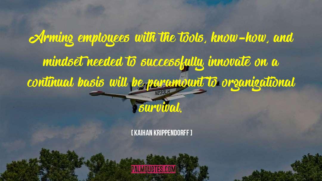 Kaihan Krippendorff Quotes: Arming employees with the tools,